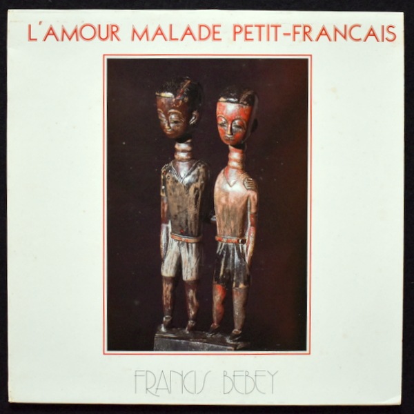 Francis Bebey - L'Amour Malade Petit - Francais