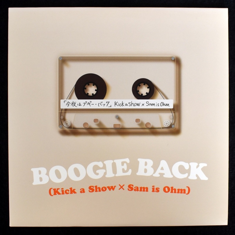Kick A Show - Boogie Back = ����ϥ֥������Хå�(Nice Vocal) / ST (Sam is Ohm Remix)   [7inch]