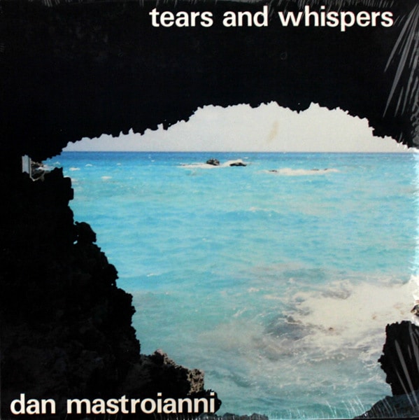 Dan Mastroianni - Tears & Whispers  [LP]
