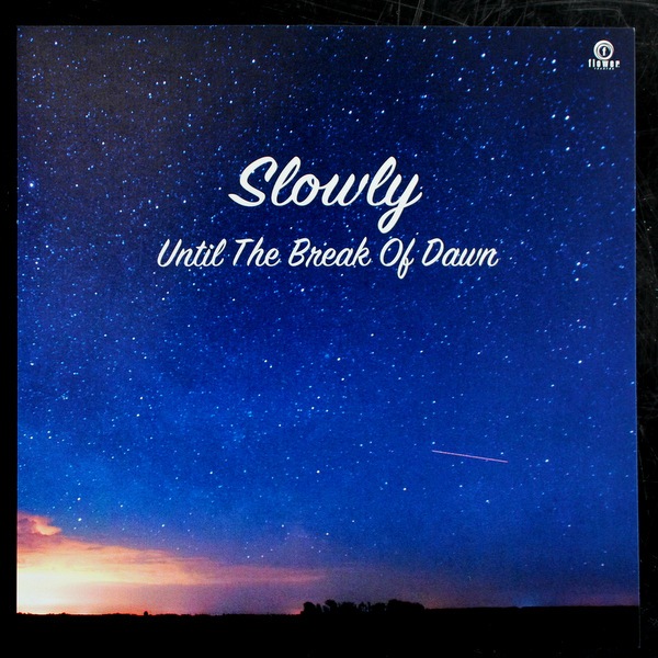 Slowly - Until The Break of Dawn