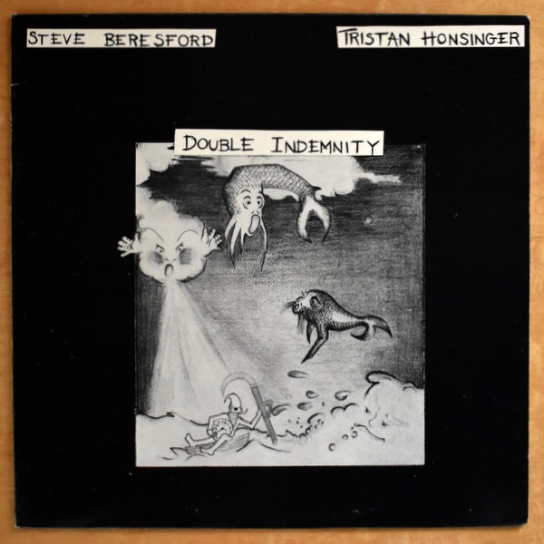 Steve Beresford / Tristan Honsinger - Double Indemnity