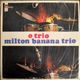 Milton Banana Trio - O Trio         [LP]