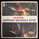 Milton Banana Trio - O Trio         [LP]