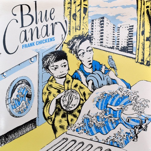 Frank Chickens - Blue Canary  [7inch]