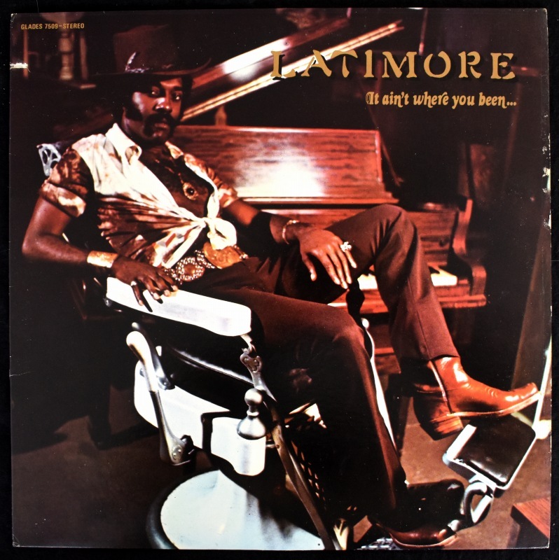 Latimore - It Ain't Where You Been... It's Where You're Goin'    [LP]