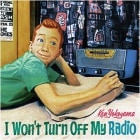 Ken Yokoyama / I Won't Turn Off My Radio