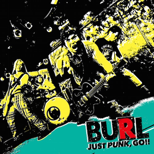 BURL / JUST PUNK,GO!!