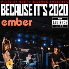 ember / BECAUSE IT'S 2020
