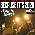 GARLICBOYS / BECAUSE IT'S 2020