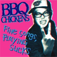 BBQ CHICKENS / FINE SONGS, PLAYING SUCKS