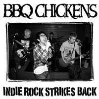 BBQ CHICKENS / Indie Rock Strikes Back