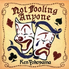 Ken Yokoyama / Not Fooling Anyone