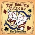 Ken Yokoyama / Not Fooling Anyone