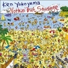 Ken Yokoyama / Nothin' But Sausage