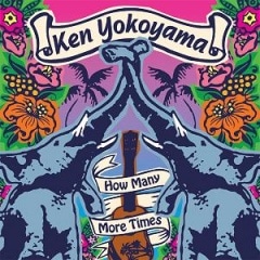Ken Yokoyama / How Many More Times
