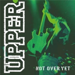UPPER / NOT OVER YET