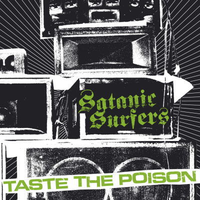 SATANIC SURFERS / TASTE THE POISON