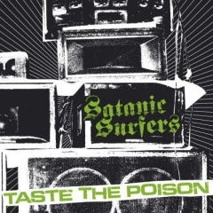 SATANIC SURFERS / TASTE THE POISON