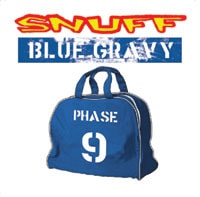 SNUFF / BLUE GRAVY : PHASE 9
