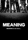 MEANING / MEANING to be here... / To the Future