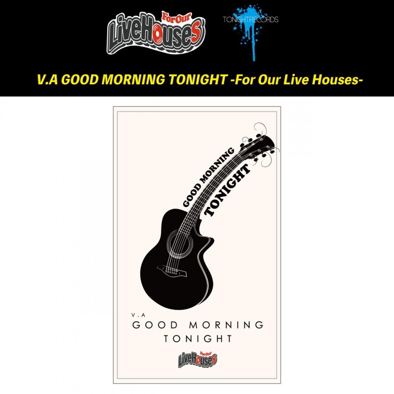 V.A GOOD MORNING TONIGHT -For Our Live Houses-