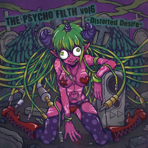 THE PSYCHO FILTH vol6 - Distorted Desire -