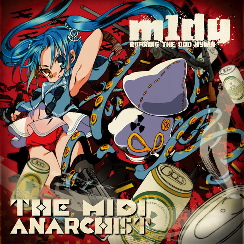 m1dy - THE MIDI ANARCHIST | OTHER LABEL,MADDEST CHICK'NDOM | TANO