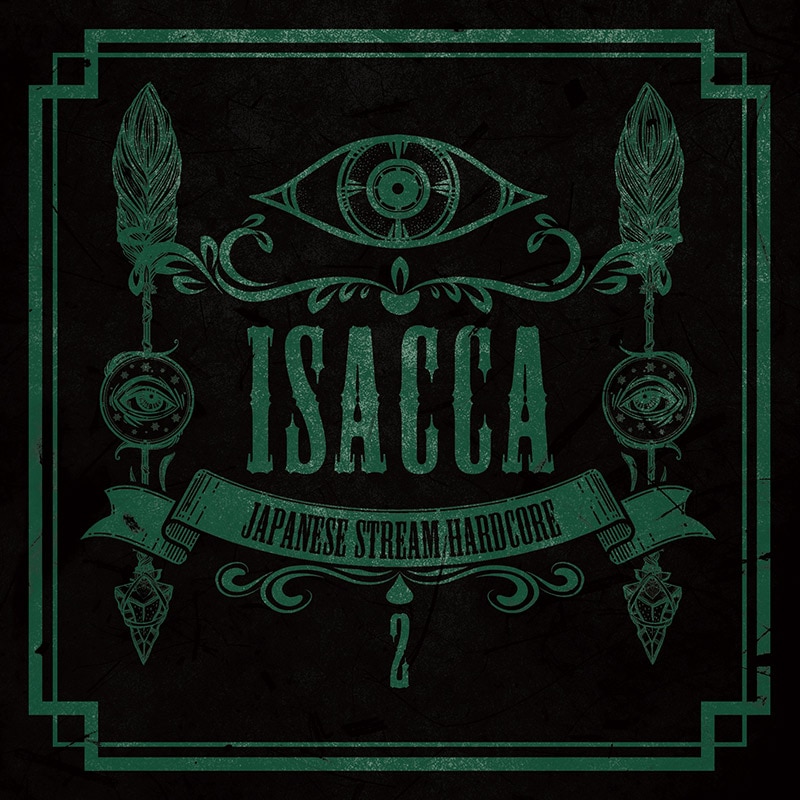 ISACCA 2 | HARDCORE TANO*C CREW,Japanese Stream Hardcore / DJ