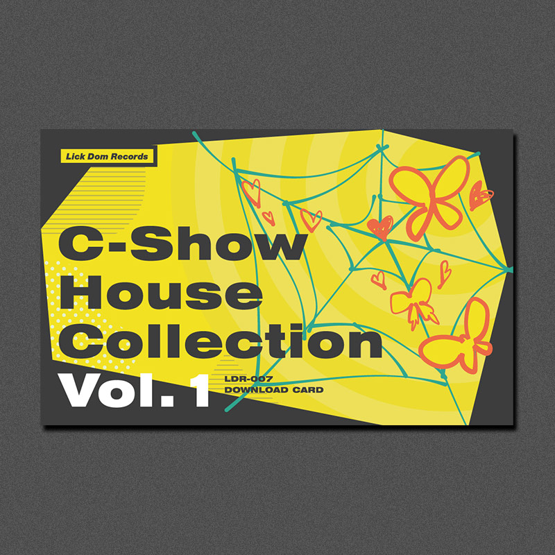 C-Show House Collection Vol.1 | OTHER LABEL,Lick Dom Records / C