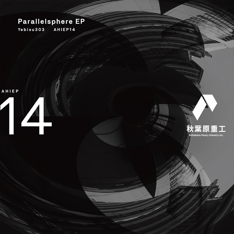 Yebisu303 - Parallelsphere EP | OTHER LABEL,秋葉原重工