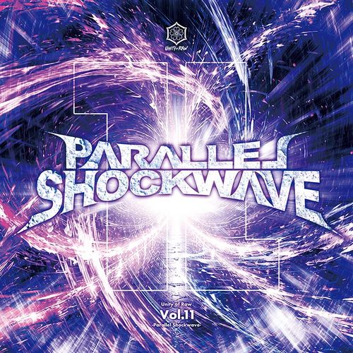 Unity of Raw Vol.11 -PARALLEL SHOCKWAVE-