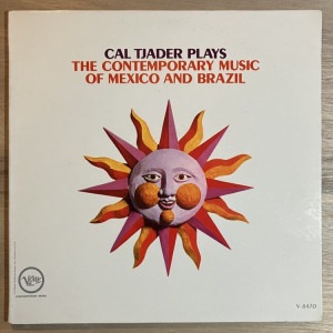 CAL TJADER / PLAYS THE CONTEMPORARY MUSIC OF MEXICO AND BRAZIL