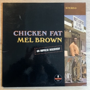 MEL BROWN / CHICKEN FAT