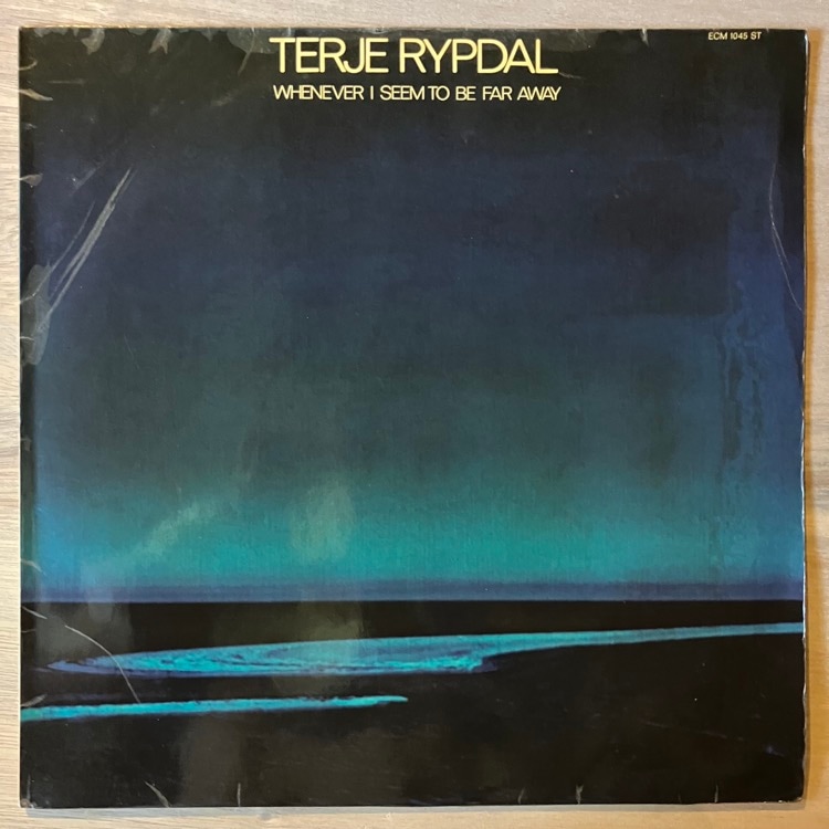 TERJE RYPDAL / WHENEVER I SEEM TO BE FAR AWAY
