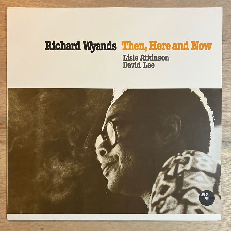 RICHARD WYANDS / THEN, HERE AND NOW
