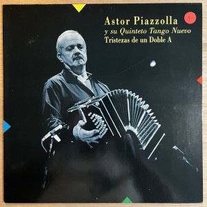 ASTOR PIAZZOLLA / TRISTEZAS DE UN DOBLE A