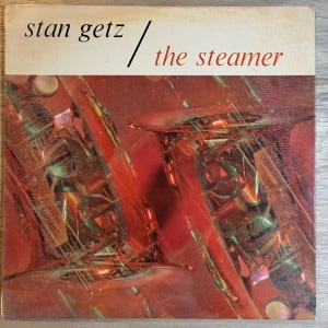 STAN GETZ / THE STEAMER