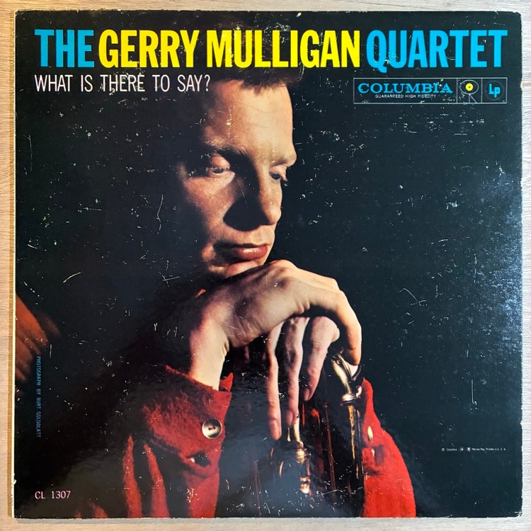 GERRY MULLIGAN / WHAT IS THERE TO SAY?