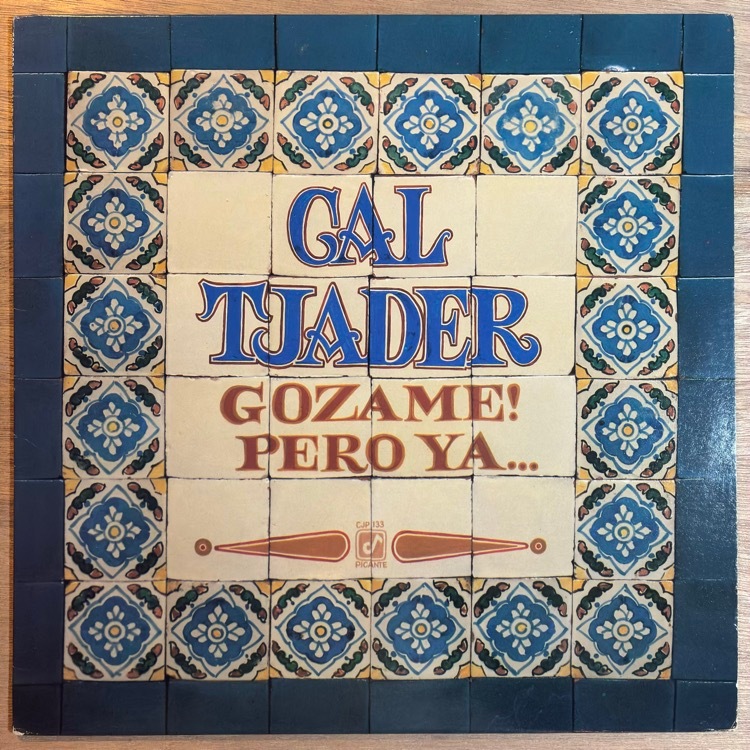 CAL TJADER / GOZAME PERO YA