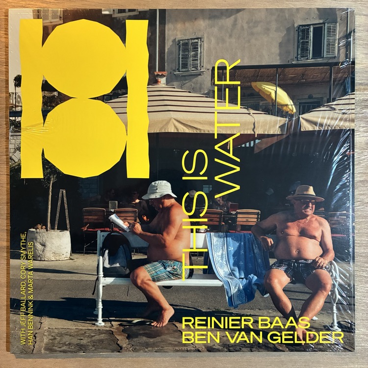 BEN VAN GELDER & REINIER BAAS / THIS IS WATER