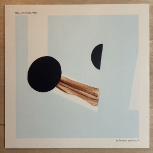 OLLI AHVENLAHTI / MIRROR MIRROR