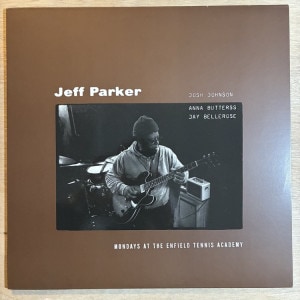 JEFF PARKER / MONDAYS AT THE ENFIELD TENNIS ACADEMY