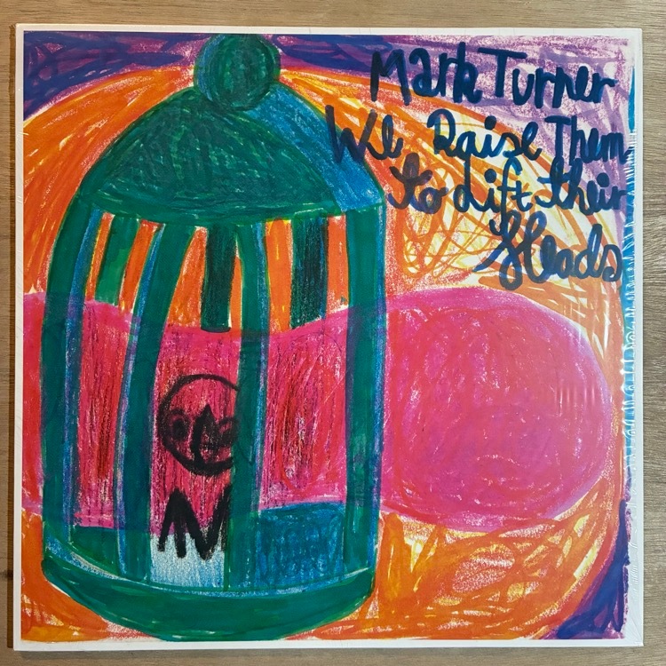 MARK TURNER / WE RAISE THEM TO I LIFT THEIR HEADS