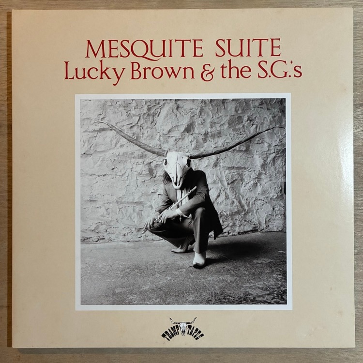LUCKY BROWN & THE S.G.��S / MESQUITE SUITE