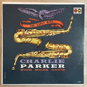 CHARLIE PARKER / THE EARLY BIRD WITH MILES DAVIS