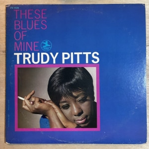 TRUDY PITTS / THESE BLUES OF MINE