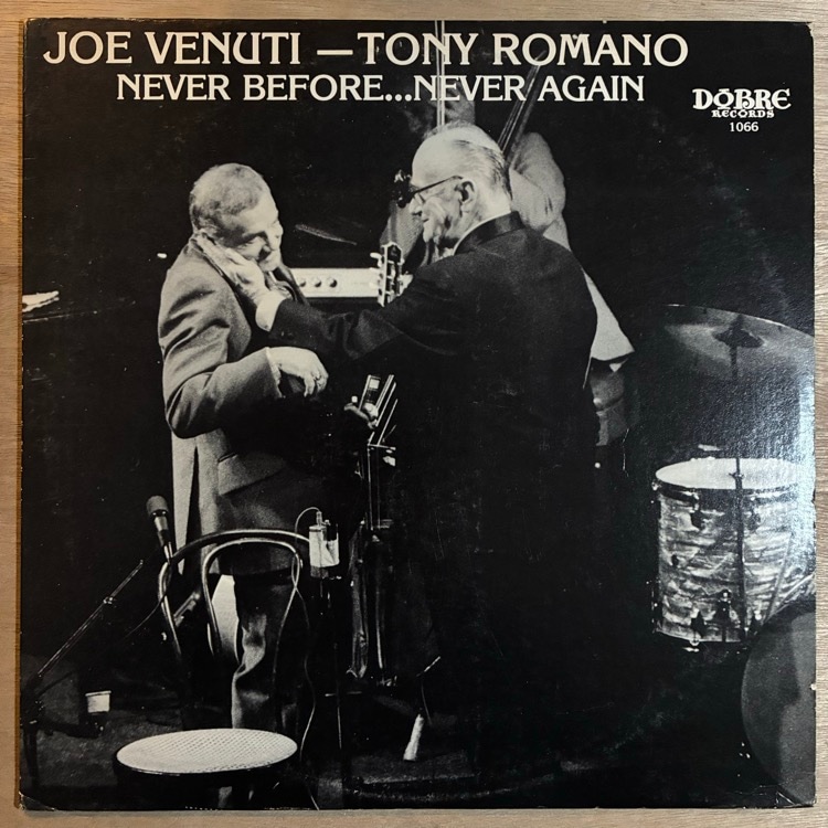 JOE VENUTI & TONY ROMANO / NEVER BEFORE EVER AGAIN