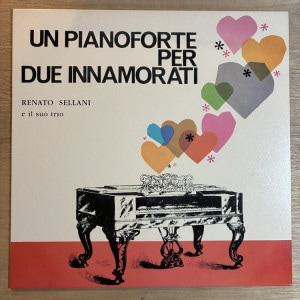 RENATO SELLANI / UN PIANOFORTE PER DUE INNAMORATI