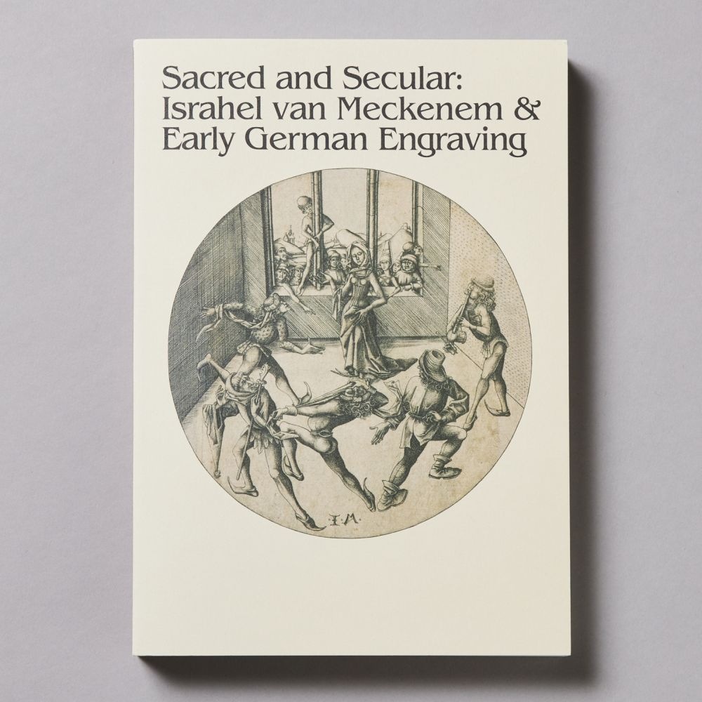 メッケネムとドイツ初期銅版画：<br>聖なるもの、俗なるもの<br>Sacred and Secular：<br>Israhel van Meckenem & Early German Engraving