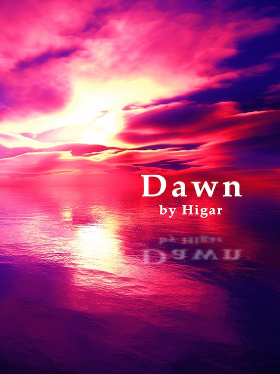 Dawn (ドーン) by ヒガー ※